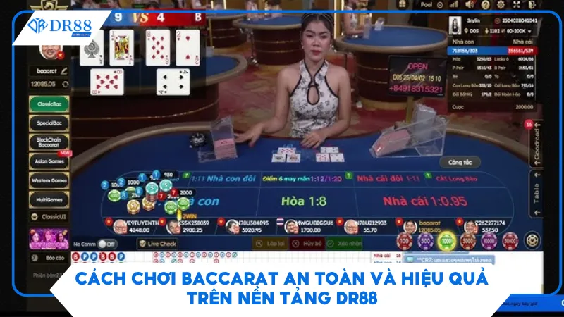 Cách Chơi Baccarat An Toàn Và Hiệu Quả Trên Nền Tảng DR88